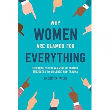 Taylor, Jessica: Why Women Are Blamed For Everything