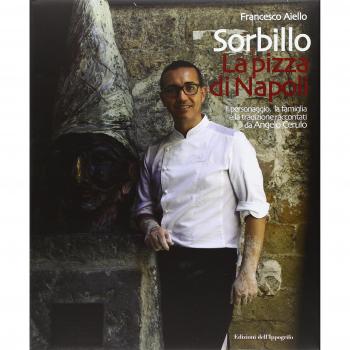 Gino Sorbillo. La pizza di Napoli. Il personaggio, la famiglia e la tradizione raccontati da Angelo Cerulo