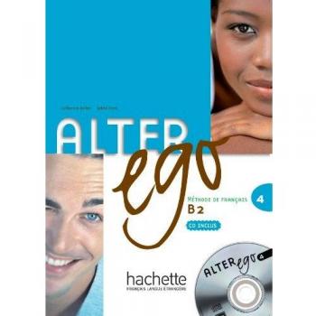 Alter Ego 4. Niveau B2. Livre De L'Élève: Méthode de français: Vol. 4