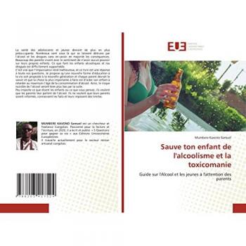 Sauve ton enfant de l'alcoolisme et la toxicomanie: Guide sur l'Alcool et les jeunes à l'attention des parents