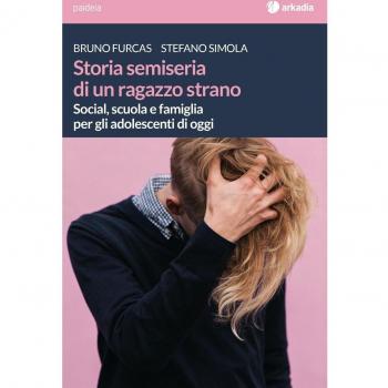 Storia semiseria di un ragazzo strano. Social, scuola e famiglia per gli adolescenti di oggi