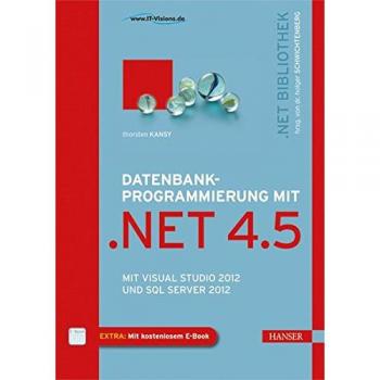 Thorsten Kansy Datenbankprogrammierung Mit .Net 4.5: Mit Visual Studio 2012 Und Sql Server 2012