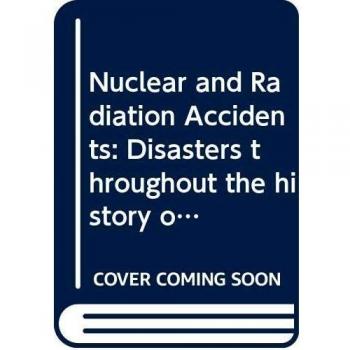 Nuclear and Radiation Accidents