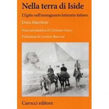 Nella terra di Iside. L'Egitto nell'immaginario letterario italiano Dora Marchese