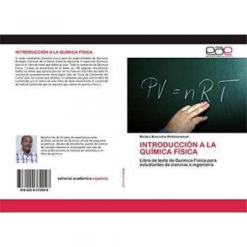 INTRODUCCIÓN A LA QUÍMICA FÍSICA: Libro de texto de Química Física para estudiantes de ciencias e ingeniería