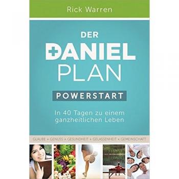 Rick Warren Der Daniel-Plan (Powerstart): In 40 Tagen Zu Einem Ganzheitlichen Leben.