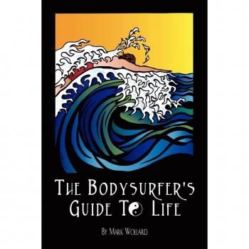 Wollard, Mark: The Bodysurfer's Guide to Life