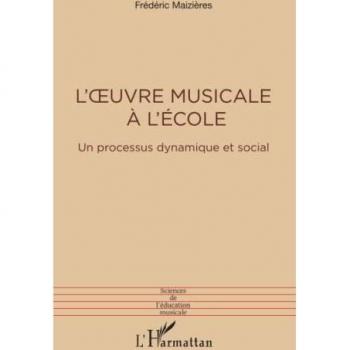 L'oeuvre musicale à l'école: Un processus dynamique et social