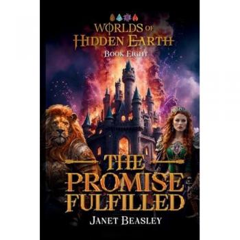 Book 8 The Promise Fulfilled: Worlds of Hidden Earth