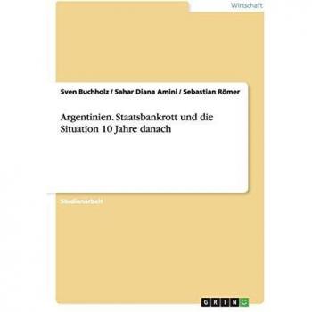 Argentinien. Staatsbankrott und die Situation 10 Jahre danach