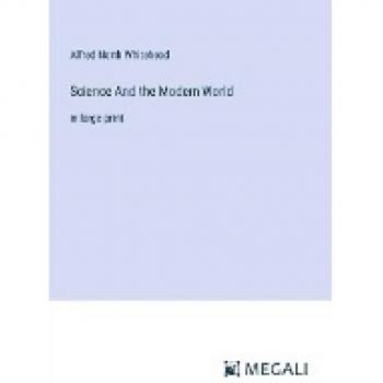 Science And the Modern World: in large print