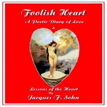 Foolish Heart: A Poetic Diary of Love