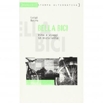 Bella bici. Vita e viaggi in bicicletta