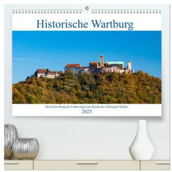 Historische Wartburg (hochwertiger Premium Wandkalender 2025 DIN A2 quer) Kunstdruck in Hochglanz