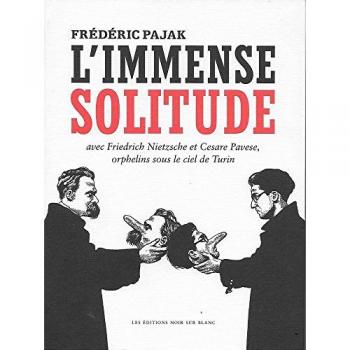 L'immense solitude : avec Friedrich Nietzsche et Cesare Pavese, orphelins sous le ciel de Turin