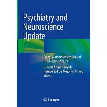Psychiatry and Neuroscience Update: From Epistemology to Clinical Psychiatry – Vol. IV