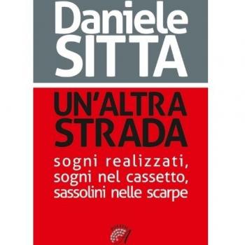 Un' altra strada. Sogni realizzati, sogni nel cassetto, sassolini nelle scarpe