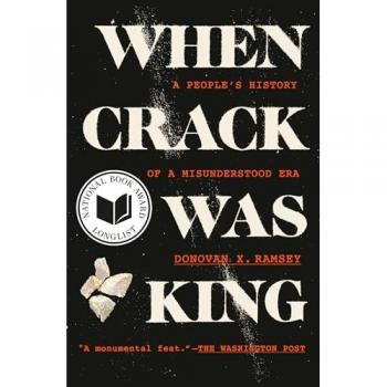 When Crack Was King : A People's History of a Misunderstood Era, by Donovan X. Ramsey
