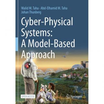 Taha, Walid M.: Cyber-Physical Systems: A Model-Based Approach