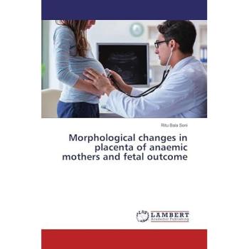 Morphological changes in placenta of anaemic mothers and fetal outcome