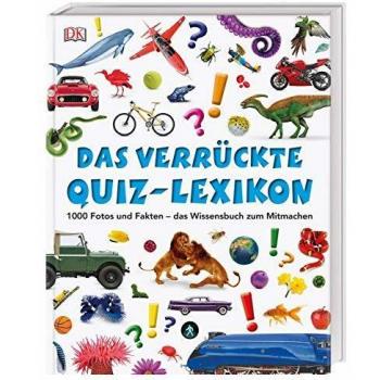 Das verrückte Quiz-Lexikon: 1000 Fotos und Fakten – das Wissensbuch zum Mitmachen