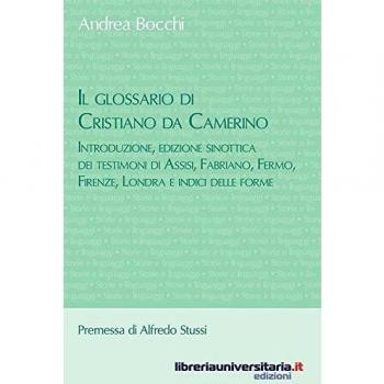 Il glossario di Cristiano da Camerino. Introduzione, edizione sinottica dei testimoni di Assisi, Fabriano, Fermo, Firenze, Londra e indici delle forme