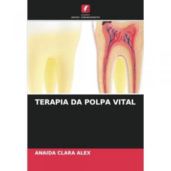 Alex, Anaida Clara: TERAPIA DA POLPA VITAL