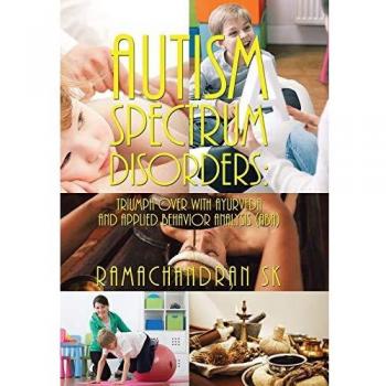 Autism Spectrum Disorders: Triumph over with Ayurveda and Applied Behavior Analysis