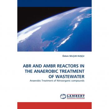 ABR AND AMBR REACTORS IN THE ANAEROBIC TREATMENT OF WASTEWATER: Anaerobic Treatment of Nitroorganic compounds