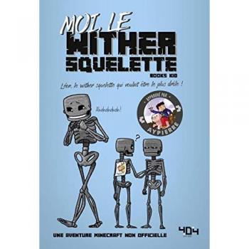 Moi, le wither squelette : Léon, le wither squelette qui voulait être le plus drôle !