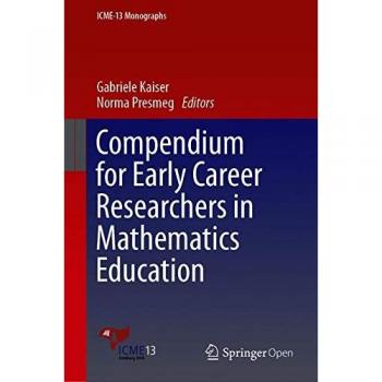 Compendium for Early Career Researchers in Mathematics Education (ICME-13 Monographs)