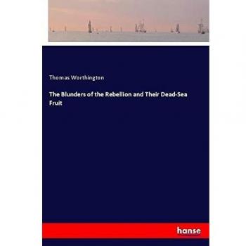 The Blunders of the Rebellion and Their Dead-Sea Fruit