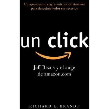 Un click: Jeff Bezos y el auge de amazon.com