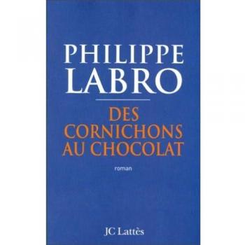 Philippe Labro Des Cornichons Au Chocolat