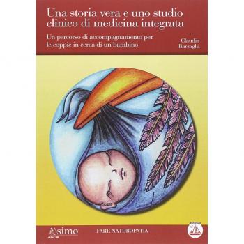 Una storia vera e uno studio clinico di medicina integrata. Un percorso di accompagnamento per le coppie in cerca di un bambino