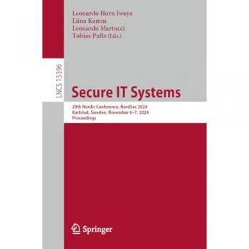 Secure IT Systems: 29th Nordic Conference, NordSec 2024 Karlstad, Sweden, November 6–7, 2024 Proceedings (Lecture Notes in Computer Science, 15396, Band 15396)