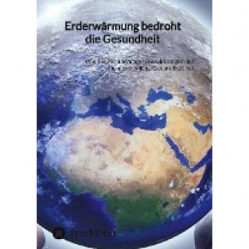 Erderwärmung bedroht die Gesundheit: Wie der Klimawandel Auswirkungen auf die menschliche Gesundheit hat