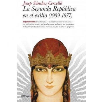 La segunda república en el exilio (1939-1977): La historia -cuidadosamente silenciada