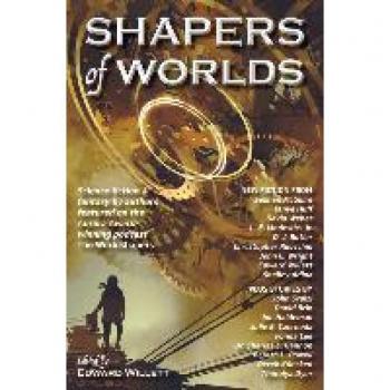 Shapers of Worlds: Science fiction & fantasy by authors featured on the Aurora Award-winning podcast The Worldshapers