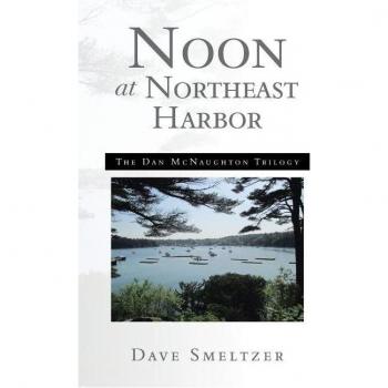 Noon at Northeast Harbor: The Dan McNaughton Trilogy