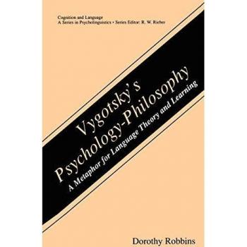 Vygotsky’s Psychology-Philosophy: A Metaphor for Language Theory and Learning