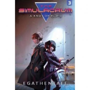 A Knot of Plots: A Slice-of-Life Urban Fantasy (The Simulacrum, Band 3)