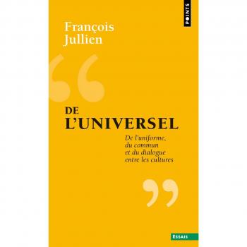 De l'universel. De l'uniforme, du commun et du dialogue entre les cultures
