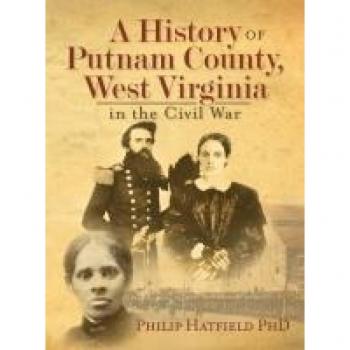 Hatfield, Philip: A History of Putnam County, West Virginia, in the Civil War