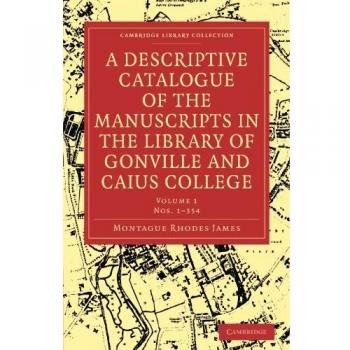 A descriptive catalogue of gonville and caius college paperback