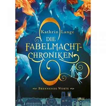 Kathrin Lange Die Fabelmacht-Chroniken (2). Brennende Worte