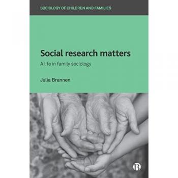 Social Research Matters : A Life in Family Sociology