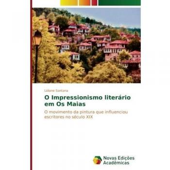O Impressionismo literário em Os Maias: O movimento da pintura que influenciou escritores no século XIX