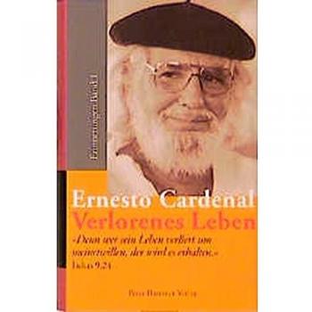 Ernesto Cardenal Erinnerungen 1. Verlorenes Leben. Vida Perdida