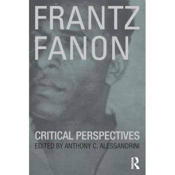 Frantz Fanon: Critical Perspectives